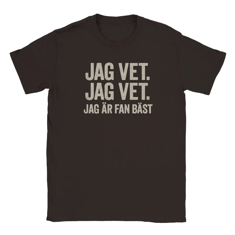 T-shirt - Jag vet. Jag är fan bäst