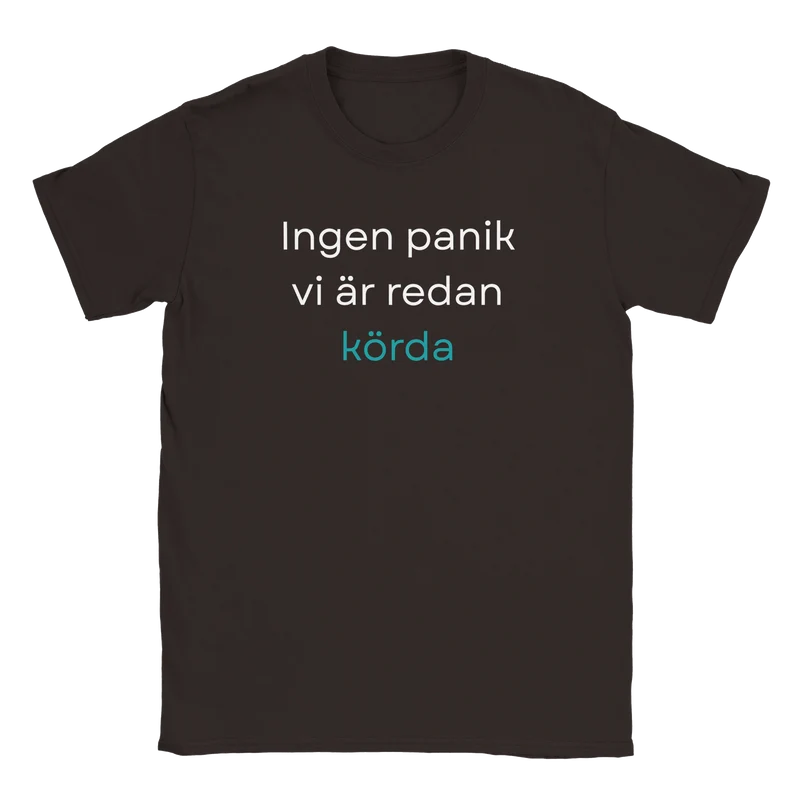 T-shirt - Ingen panik, vi är redan körda