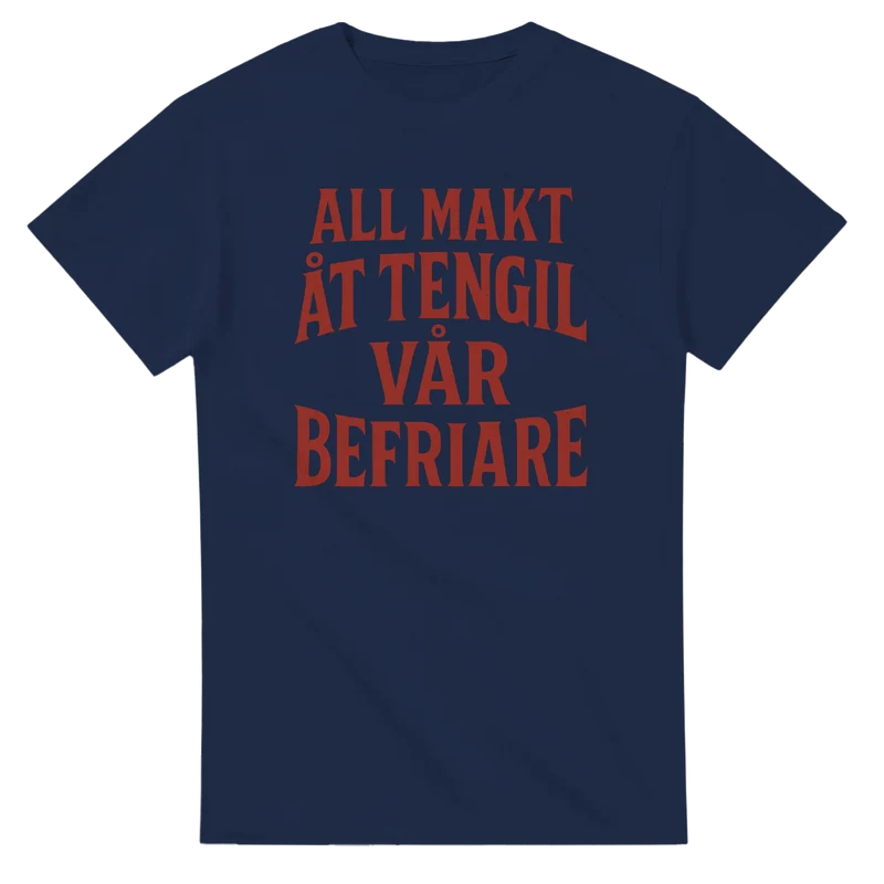 T-shirt - All makt åt Tengil – vår befriare