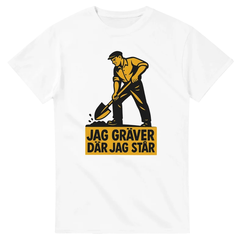 T-shirt – Jag gräver där jag står
