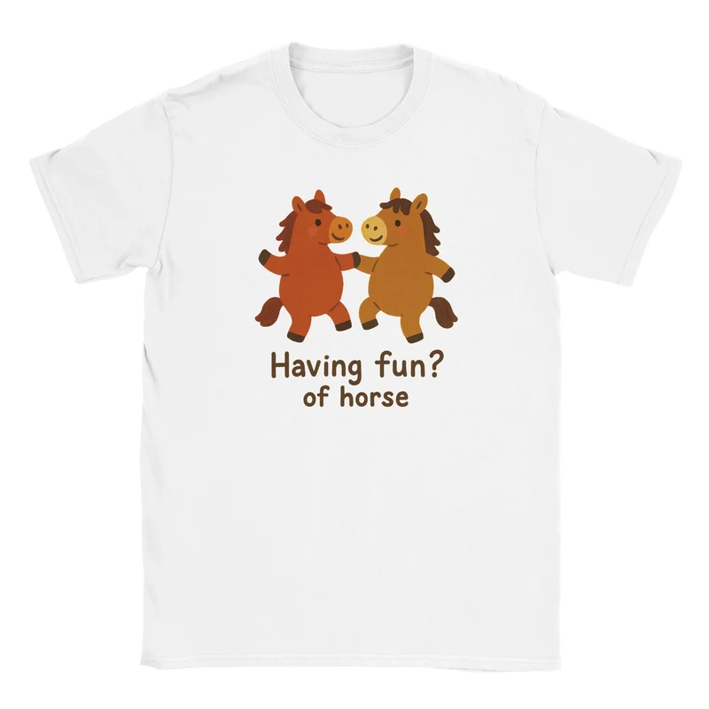 T-shirt – Having fun? Of horse
