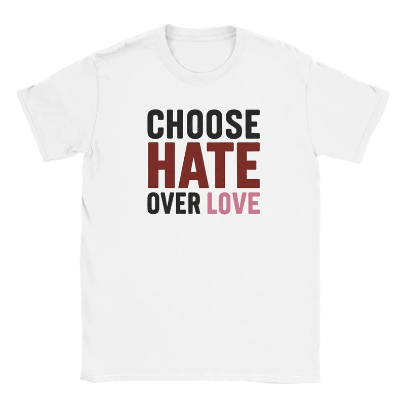 T-shirt - Choose hate over love