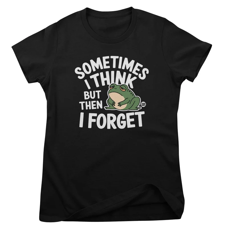 Sometimes I Think But Then I Forgot - ToddArt Girly Tee
