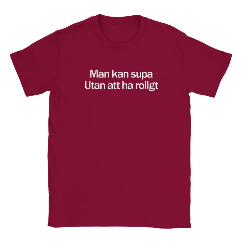 T-shirt - Man kan supa utan att ha roligt