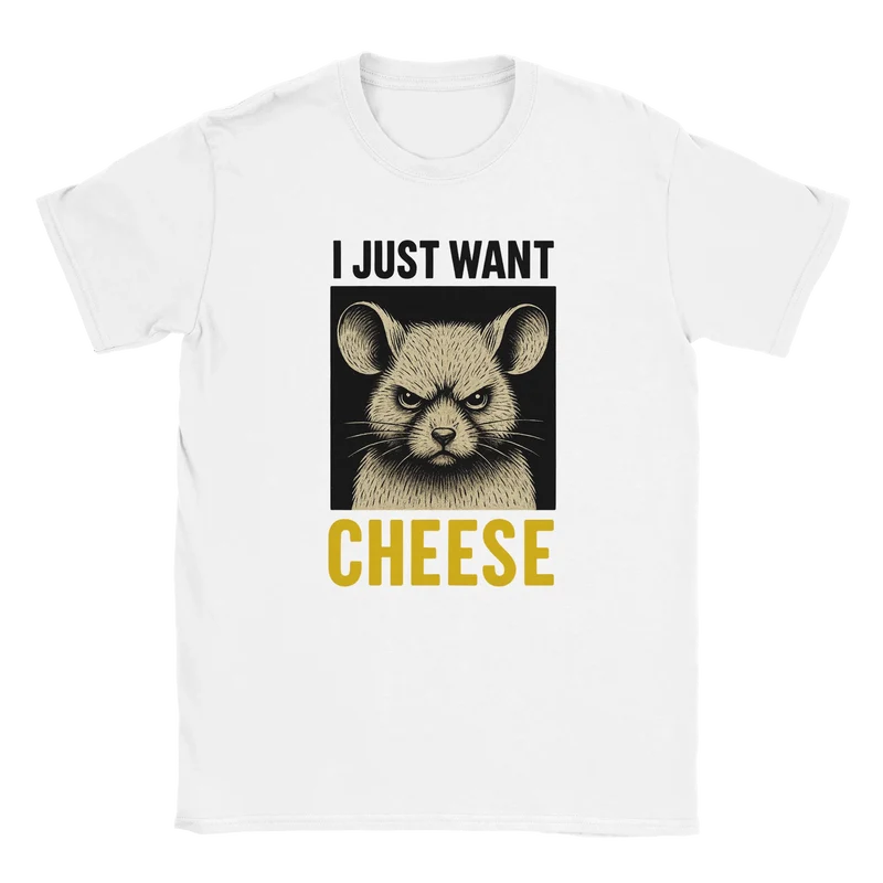 T-shirt - I Just Want Cheese