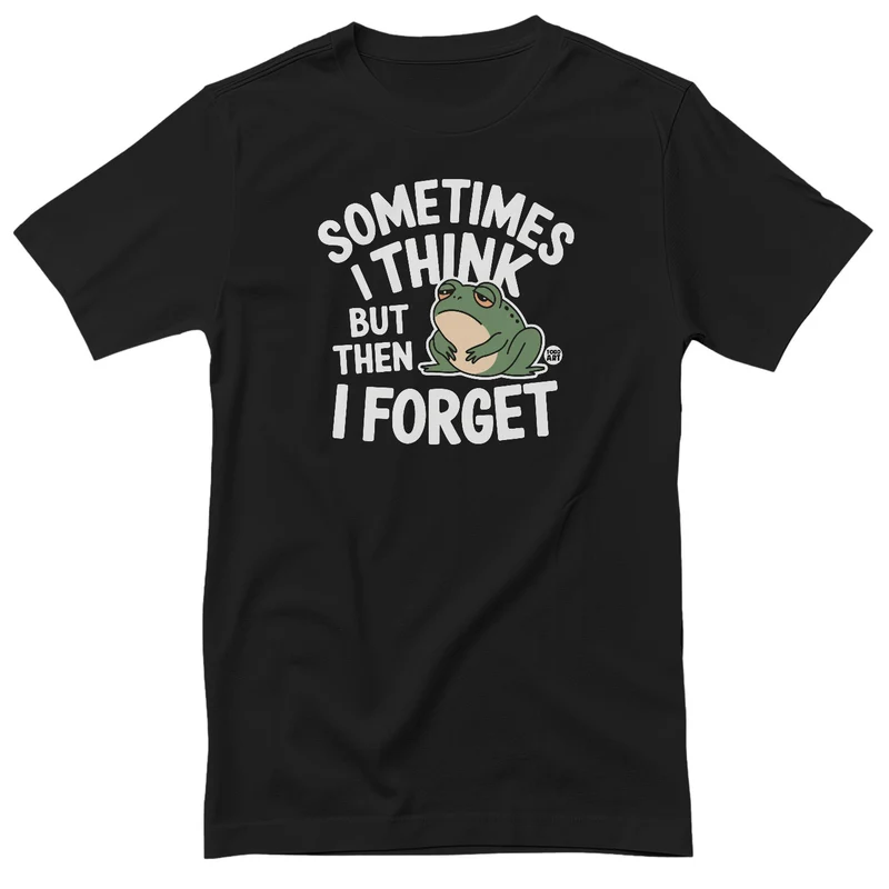 Sometimes I Think But Then I Forgot - ToddArt T-Shirt