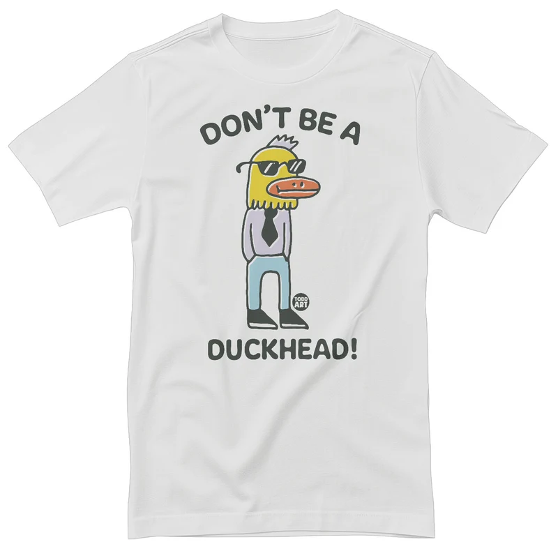 Don't Be A Duckhead! - ToddArt T-Shirt