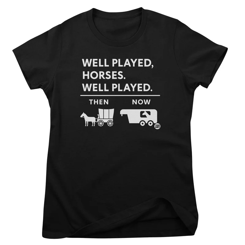 Well Played Horses… Well Played - ToddArt Girly Tee