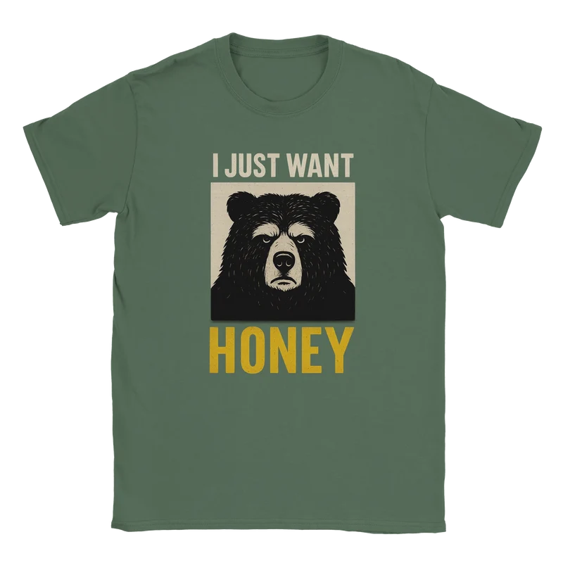 T-shirt - I Just Want Honey