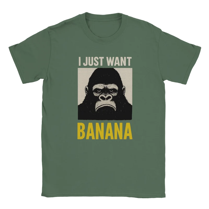 T-shirt - I Just Want Banana