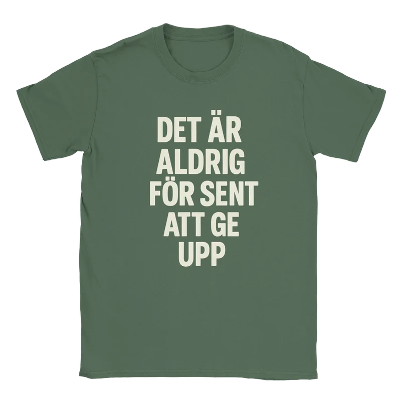 T-shirt - Det är aldrig för sent att ge upp