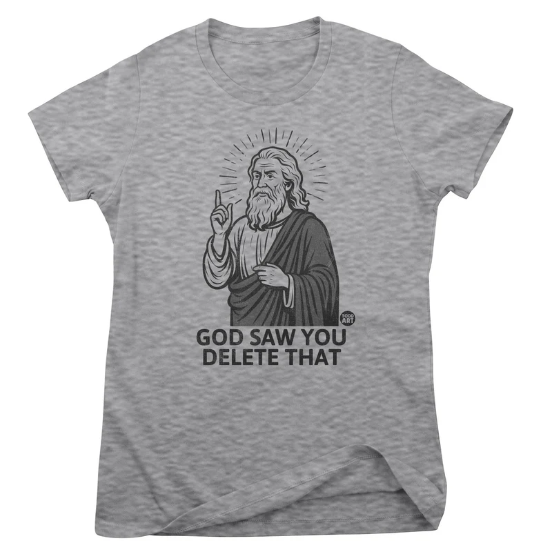 God Saw You Delete That - ToddArt Girly Tee