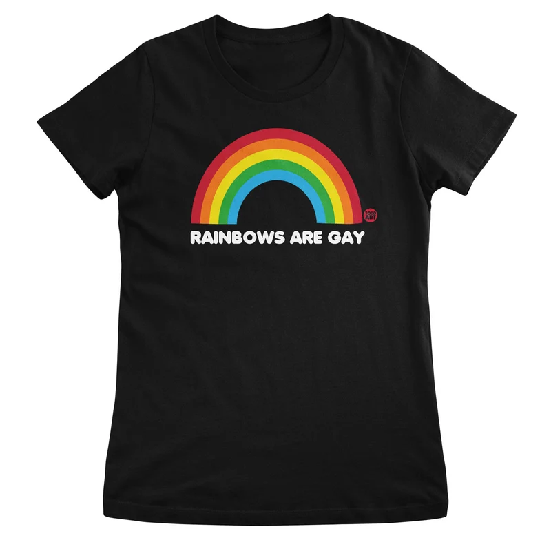 Rainbows Are Gay - ToddArt Girly Tee