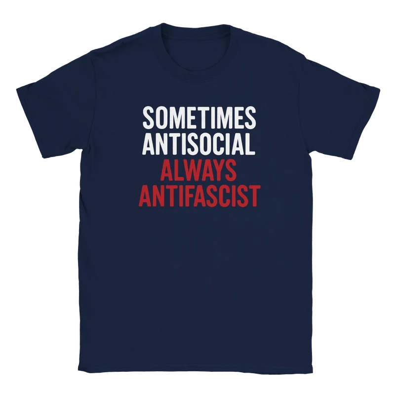 T-shirt - Sometimes Antisocial – Always Antifascist