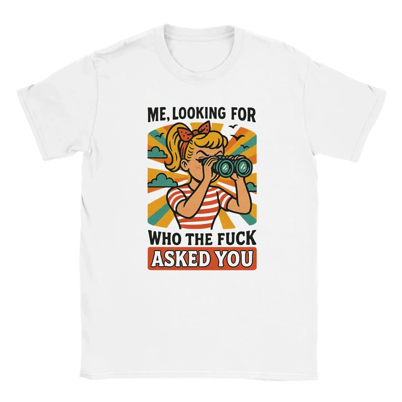 T-shirt - Who asked you?