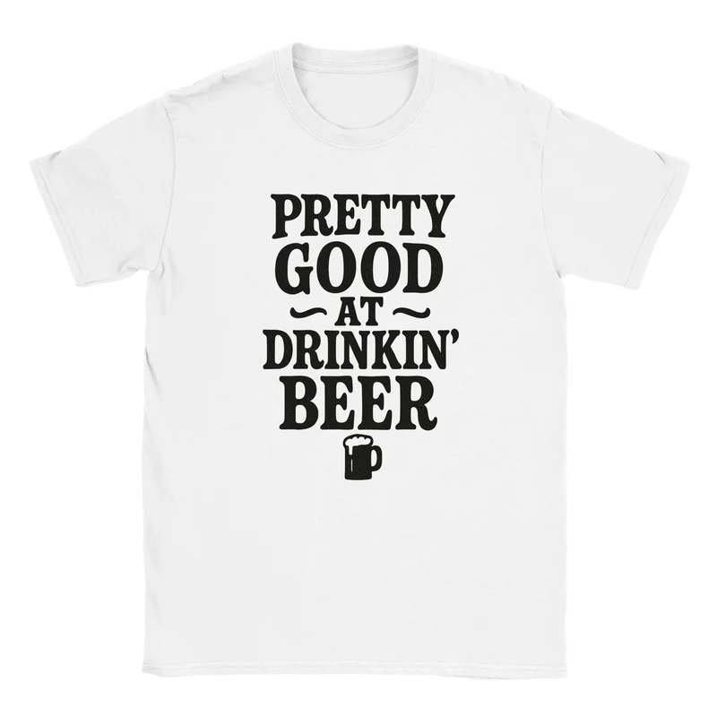 T-shirt - Pretty Good at Drinkin' Beer
