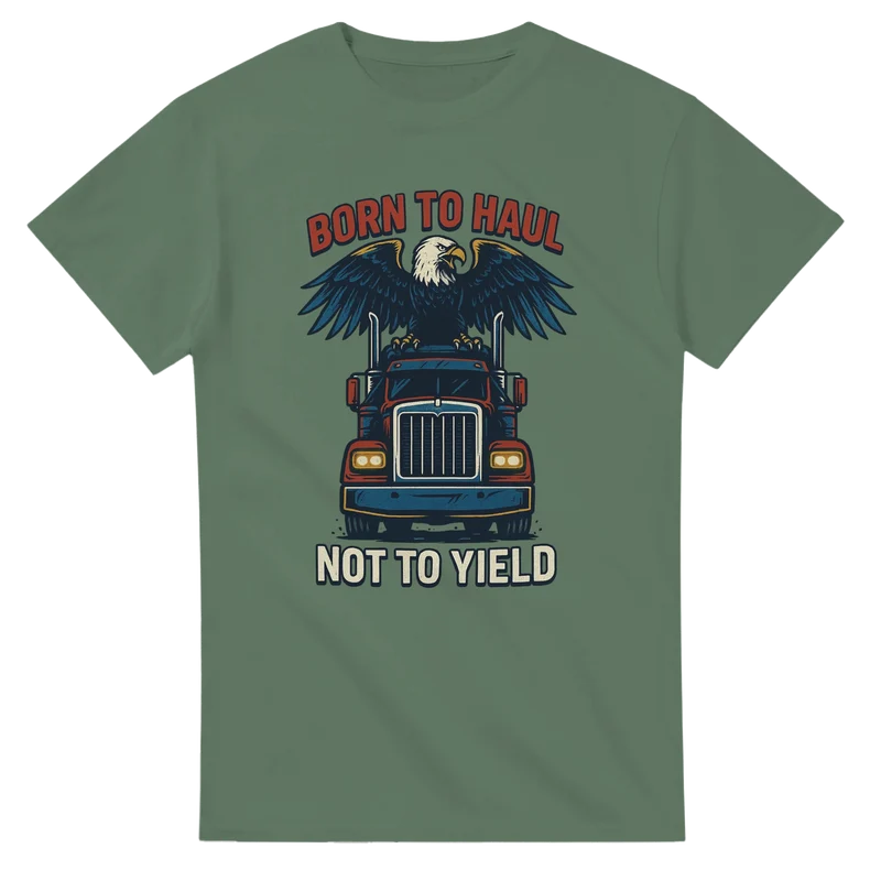 T-shirt - Born to Haul – Not to Yield