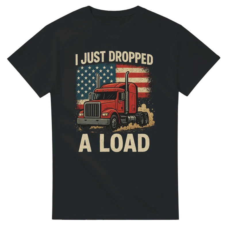 T-shirt - I Just Dropped a Load