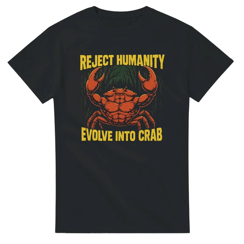 T-shirt - Reject Humanity – Evolve into Crab