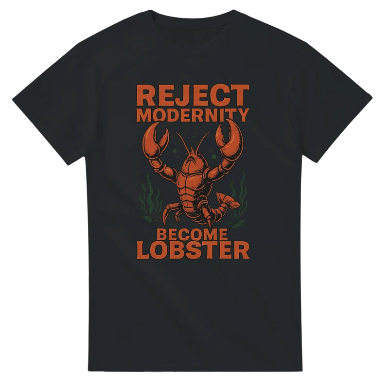 T-shirt - Reject Modernity – Become Lobster