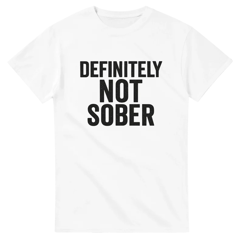 T-shirt - Definitely Not Sober