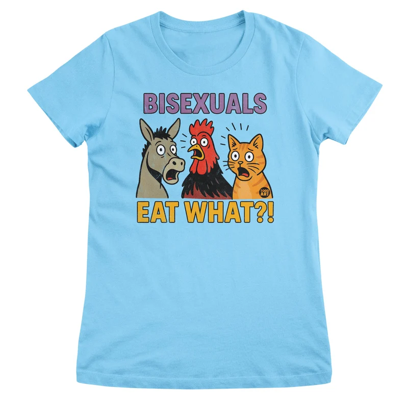 Bisexuals Eat What? ToddArt Girly Tee