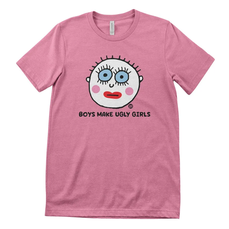 Boys Make Ugly Girls - ToddArt T-Shirt