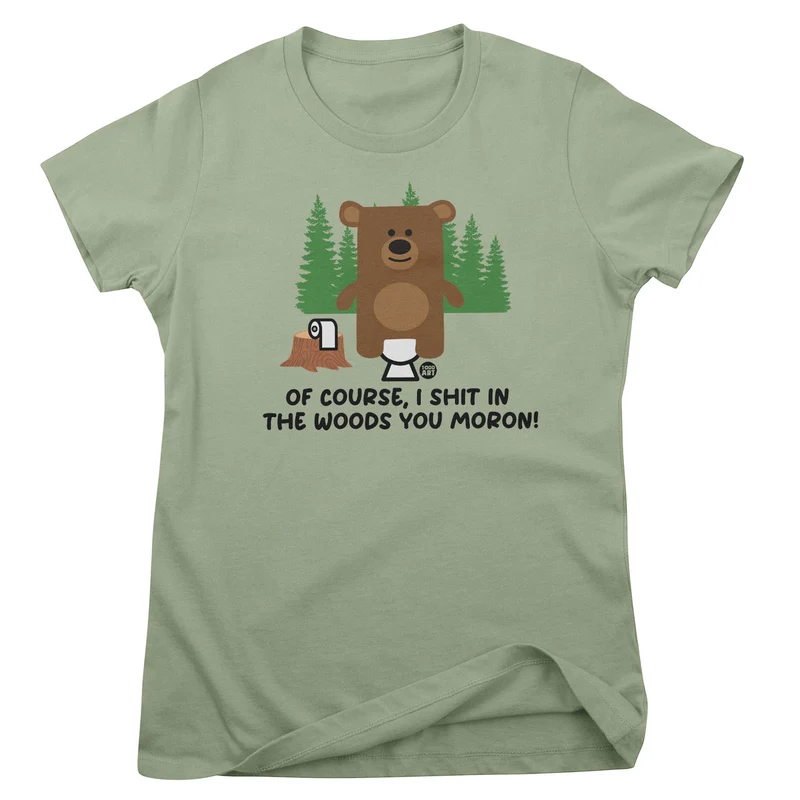 Of Course I Shit In The Woods - Don't Care Bear Girly Tee