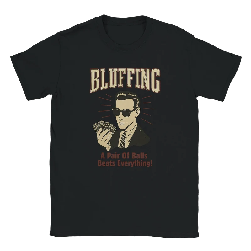 T-shirt – Bluffing: A Pair of Balls Beats Everything
