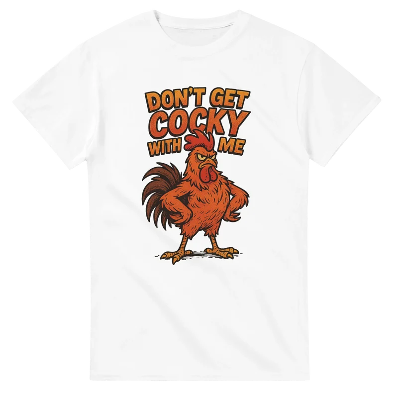 T-shirt – Don’t Get Cocky With Me
