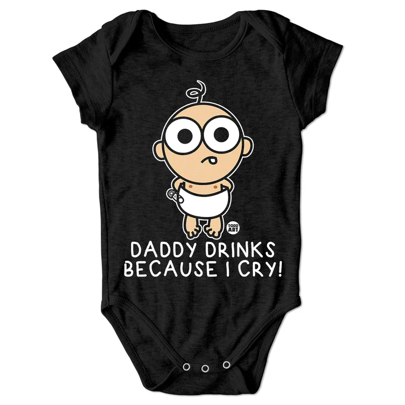 Bad Baby - Daddy Drinks Because I Cry - ToddArt Baby Body