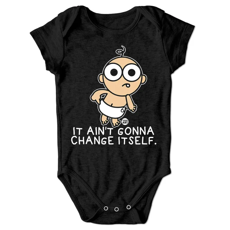 It Ain't Gonna Change Itself - ToddArt Baby Body