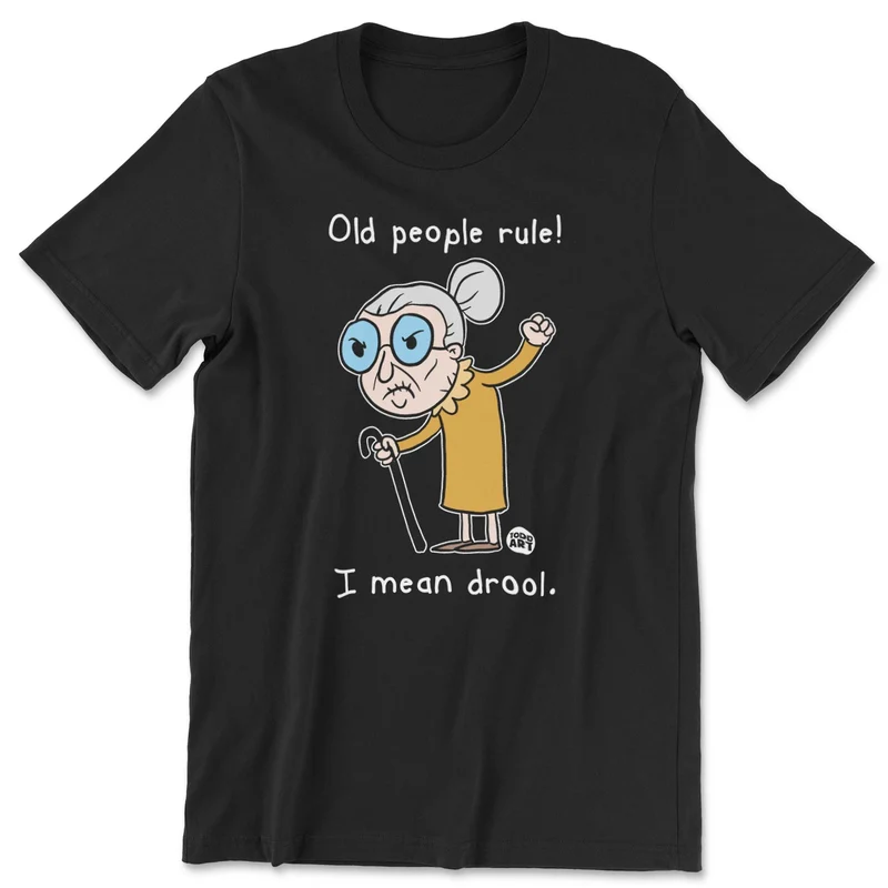 Old People Rule… I Mean Drool. - ToddArt T-Shirt