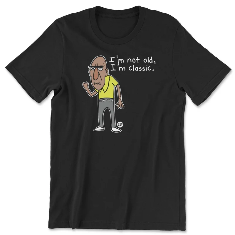 I'm Not Old - I'm Classic - ToddArt T-Shirt