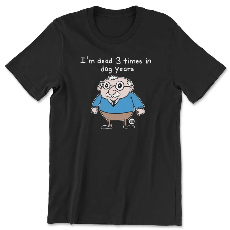 I'm Dead 3 Times In Dog Years - ToddArt T-Shirt