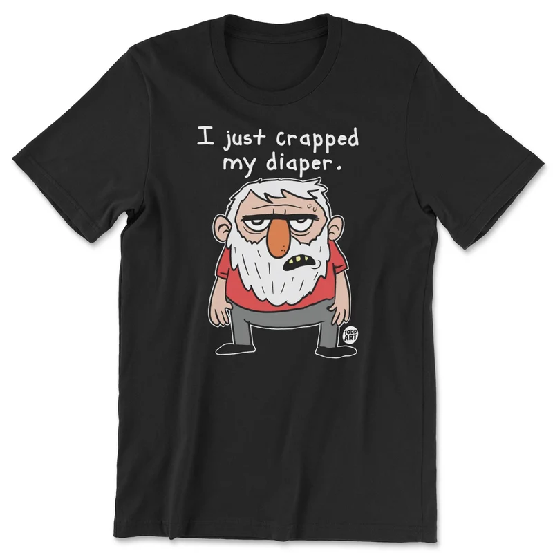 I Just Crapped In My Diaper - ToddArt T-Shirt