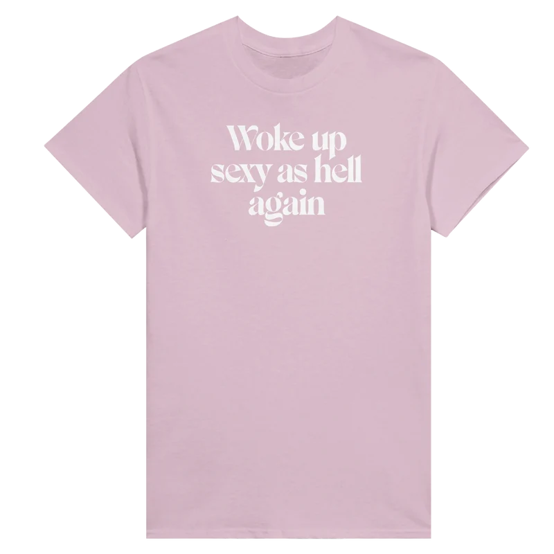 T-shirt Dam - Woke Up Sexy As Hell Again