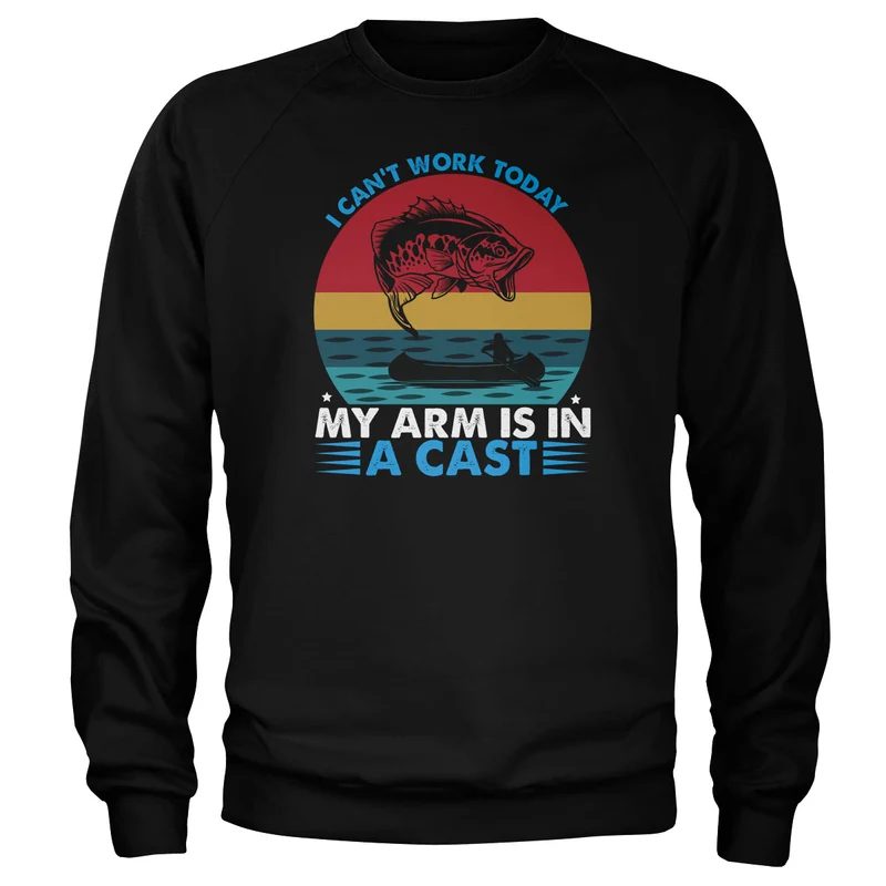 Can't Work Today - Arm In A Cast Sweatshirt