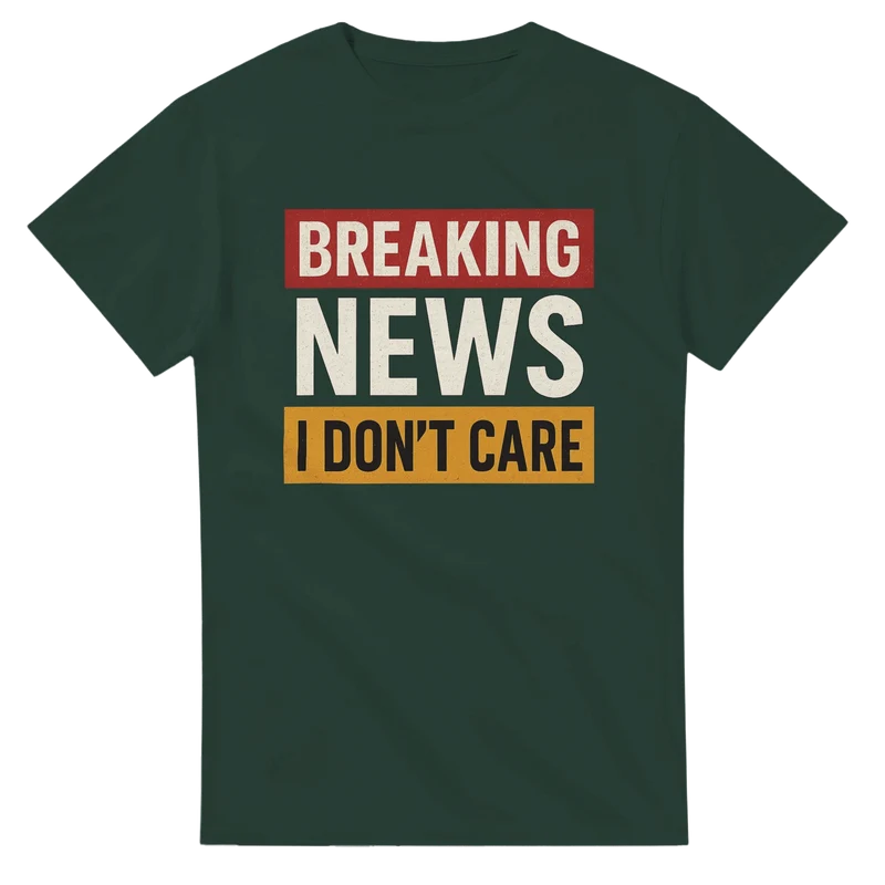 T-shirt - Breaking News - I Don't Care
