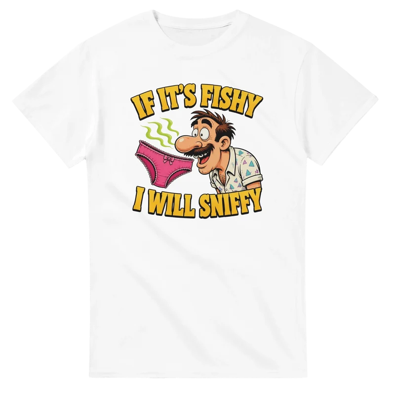 T-shirt - If it's fishy, i will sniffy