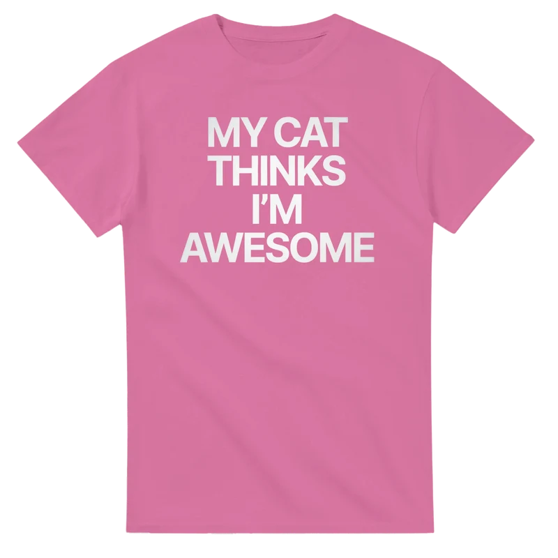 T-shirt - My Cat Thinks I'm Awesome