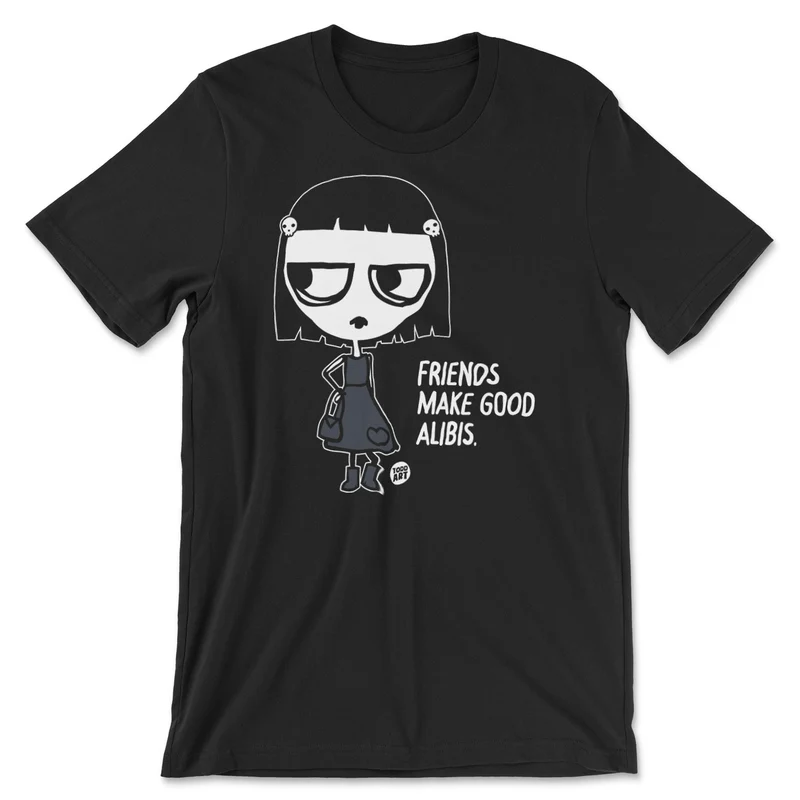Friends Make Good Alibis - ToddArt T-Shirt