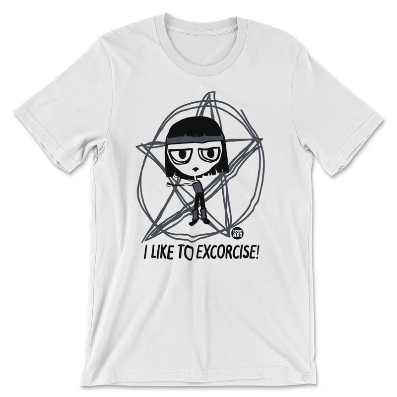 I Like To Excorcise - ToddArt T-Shirt