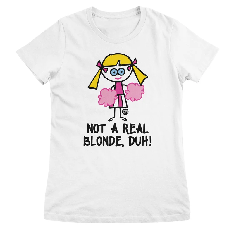 Not A Real Blonde DUH - ToddArt Girly Tee