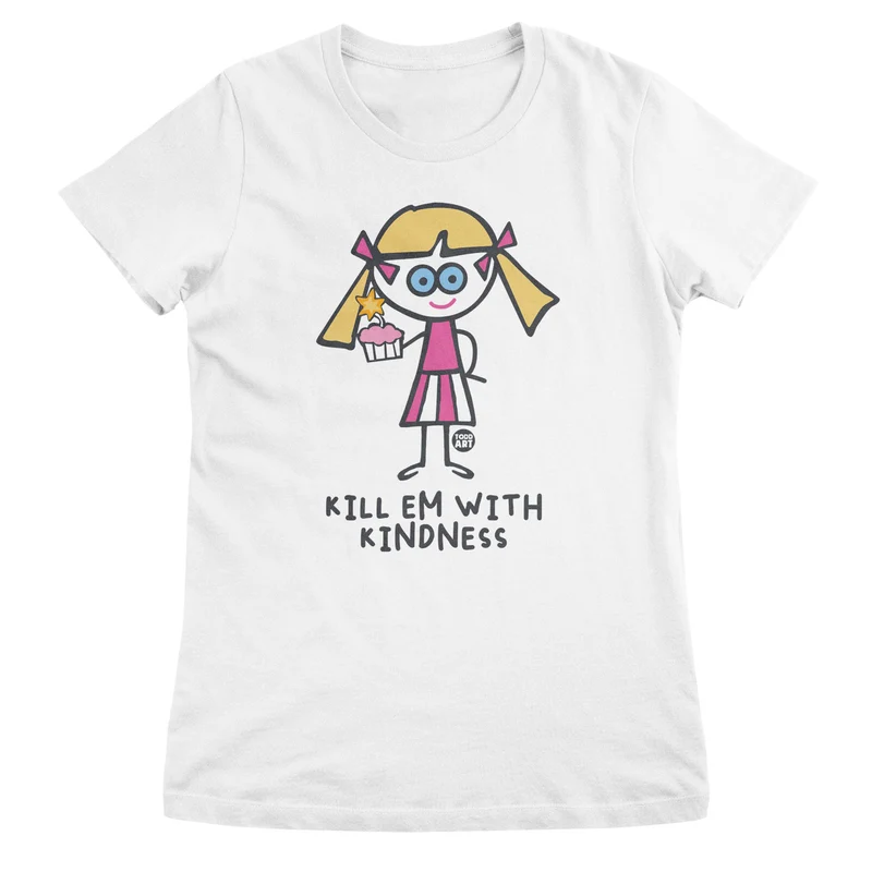 Kill Em With Kindness - ToddArt Girly Tee