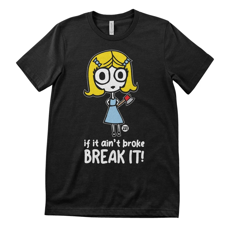 Ange-l - If It Ain't Broke BREAK IT - ToddArt T-Shirt