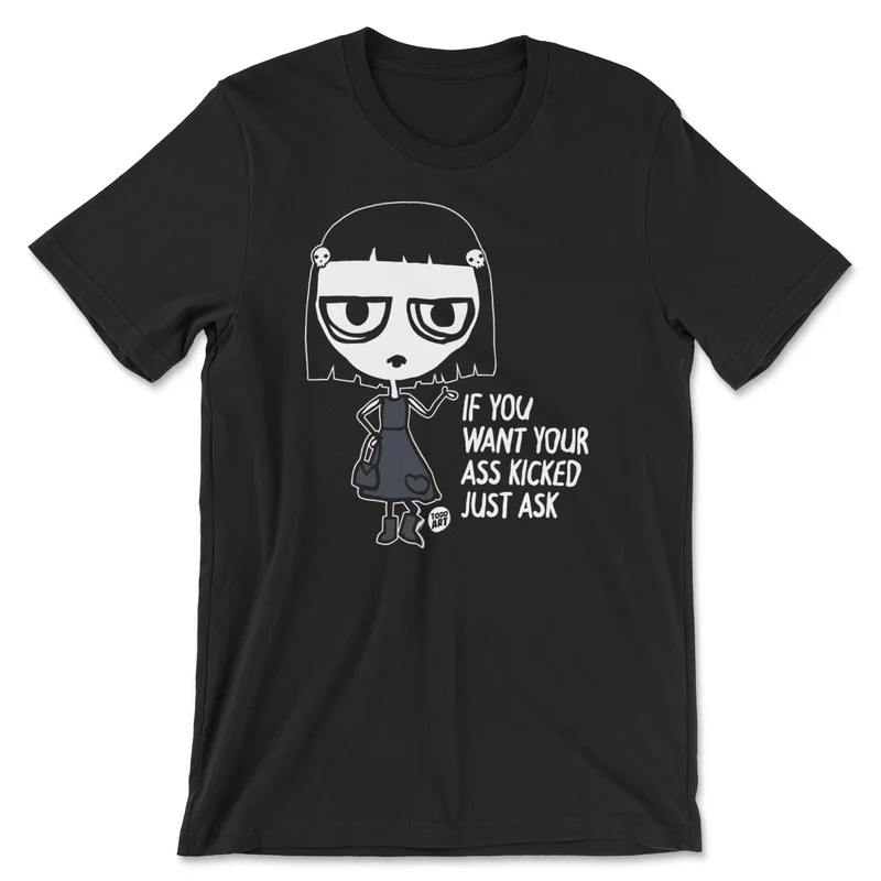 If You Want Your Ass Kicked Just Ask - ToddArt T-Shirt