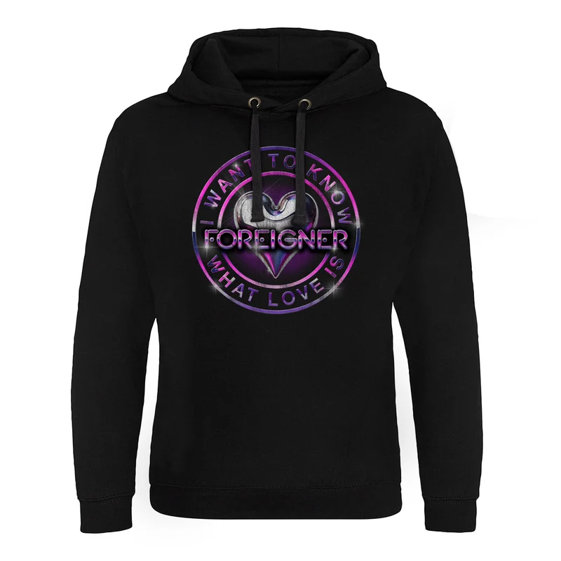 I Want To Know What Love Is Epic Hoodie