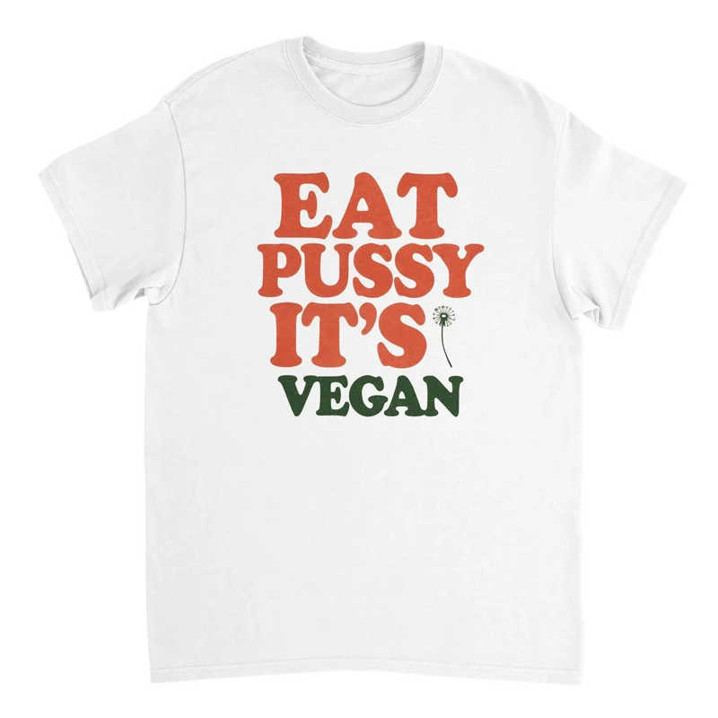 T-shirt - Eat Pussy, It's Vegan