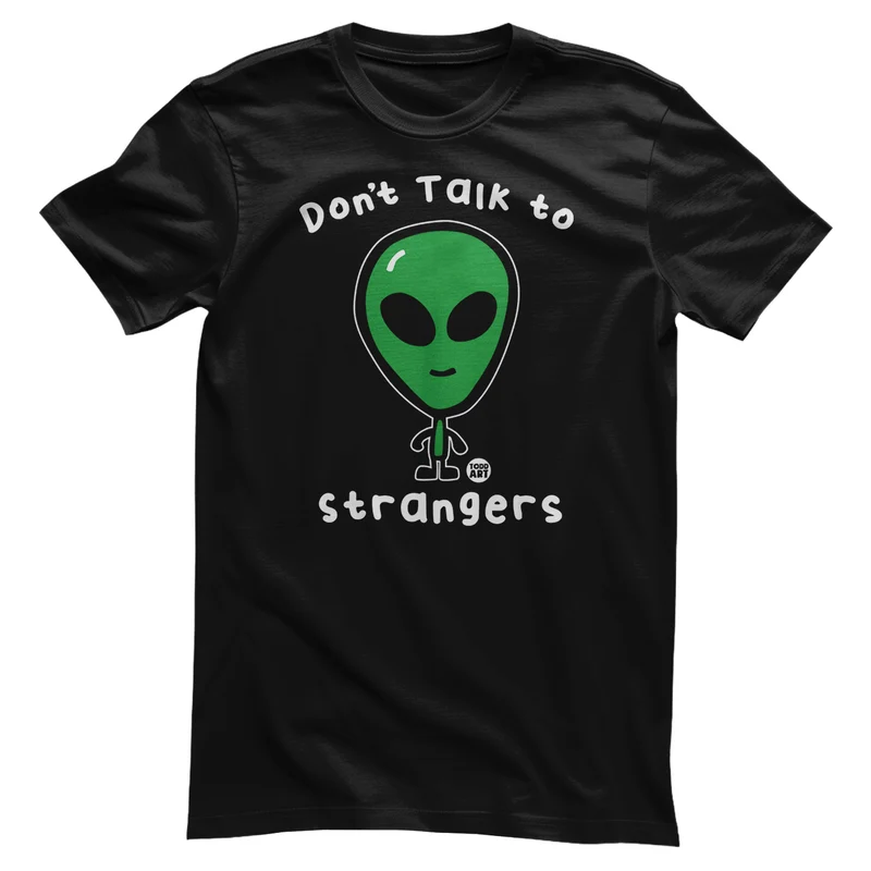 Don't Talk To Strangers - ToddArt T-Shirt